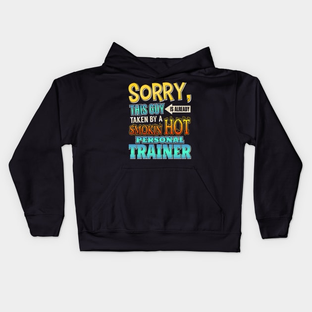 Sorry This Guy Is Taken By A Hot Personal Trainer Kids Hoodie by theperfectpresents